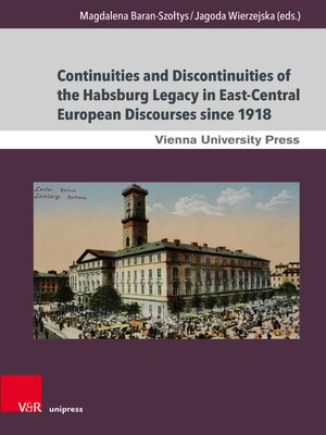 cover image of Continuities and Discontinuities of the Habsburg Legacy in East-Central European Discourses since 1918